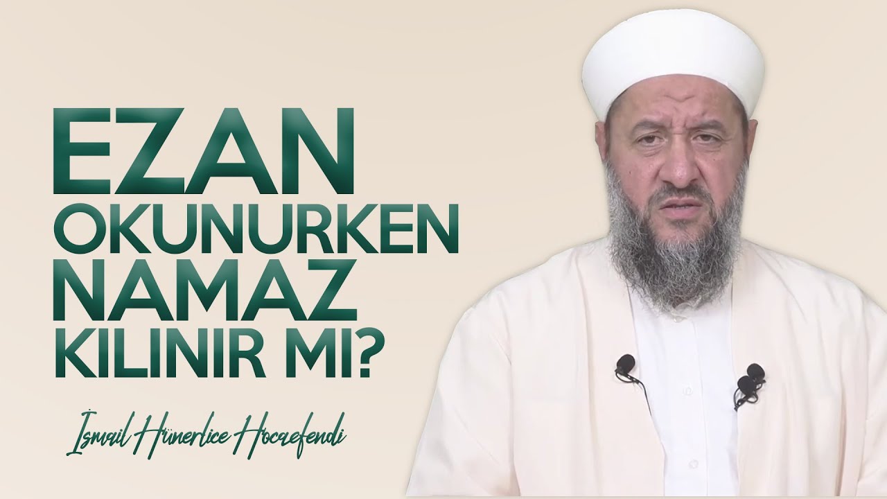 ezan okunurken namaz kilinirmi