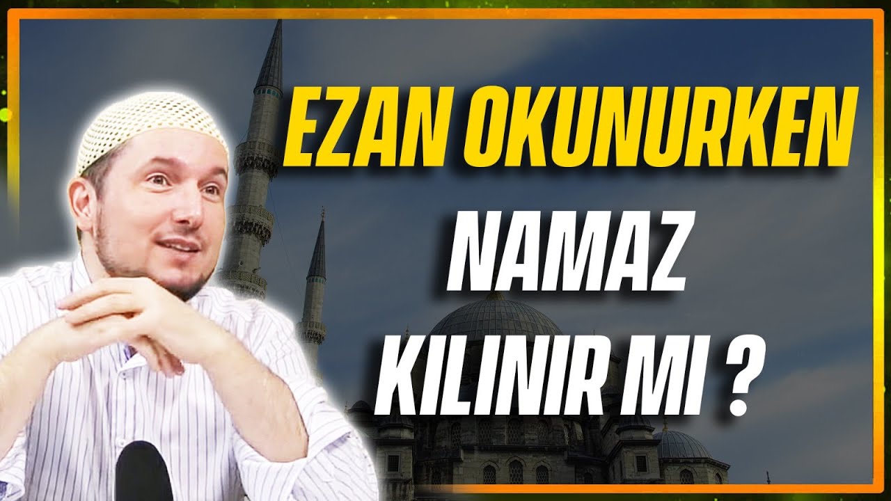 ezan okunurken namaz kilinirmi (2)